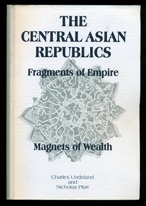 Image du vendeur pour The Central Asian - Republics: Fragments of Empire - Magnets of Wealth mis en vente par Don's Book Store