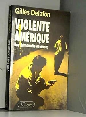 Imagen del vendedor de Violente Amrique - Une dmocratie en armes a la venta por JLG_livres anciens et modernes