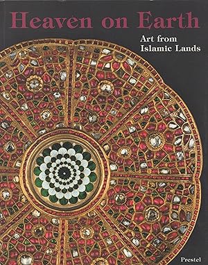 Seller image for Heaven on Earth, Art from Islamic Lands, Works from the State Hermitage Museum and the Khalili Collection, for sale by Wyseby House Books