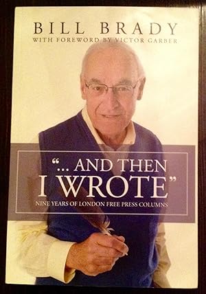 Seller image for ".And Then I Wrote": Nine Years of London Free Press Columns (Signed Copy) for sale by The Poet's Pulpit