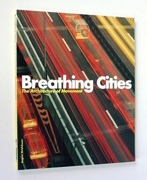 Breathing Cities. The Architecture of Movement