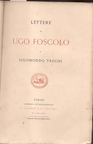Bild des Verkufers fr LETTERE DI UGO FOSCOLO A SIGISMONDO TRECHI. zum Verkauf von studio bibliografico pera s.a.s.