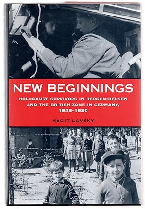 Immagine del venditore per New Beginnings: Holocaust Survivors in Bergen-Belsen and the British Zone in Germany, 1945-1950 venduto da Attic Books (ABAC, ILAB)