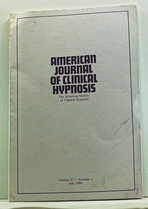 The American Journal of Clinical Hypnosis, Volume 27, Number 1 (July 1984)