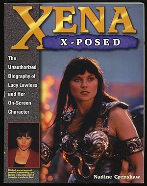 Seller image for Xena X-Posed: The Unauthorized Biography of Lucy Lawless and Her On-Screen Character for sale by Between the Covers-Rare Books, Inc. ABAA