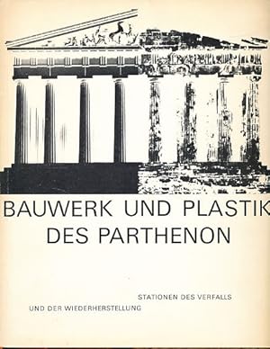 Image du vendeur pour Bauwerk und Plastik des Parthenon. Stationen des Verfalls und der Wiederherstellung. mis en vente par Fundus-Online GbR Borkert Schwarz Zerfa