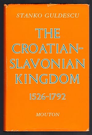 THE CROATIAN-SLAVONIAN KINGDOM 1526-1792 (Studies in European History, No. 21)