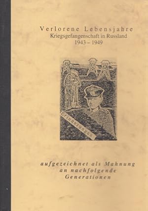 Seller image for Erinnerungen aufgezeichnet als Mahnung an nachfolgende Generation. [Verlorene Lebensjahre. Kriegsgefangenschaft in Russland 1943-1949]. for sale by Buch von den Driesch