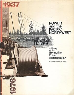 Power and the Pacific Northwest: A History of the Bonneville Power Administration