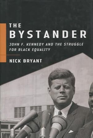The Bystander: John F. Kennedy and the Struggle for Black Equality