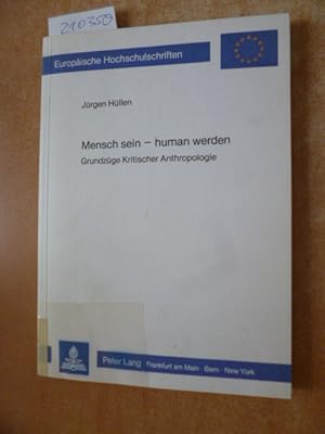 Imagen del vendedor de Mensch sein - human werden : Grundzge kritischer Anthropologie a la venta por Gebrauchtbcherlogistik  H.J. Lauterbach