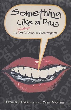 Seller image for SOMETHING LIKE A DRUG : An Unauthorized Oral History of Theatresports for sale by Leura Books
