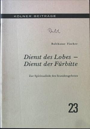 Immagine del venditore per Dienst des Lobes - Dienst der Frbitte: Zur Spiritualitt des Stundengebets Klner Beitrge, Heft 23 venduto da books4less (Versandantiquariat Petra Gros GmbH & Co. KG)