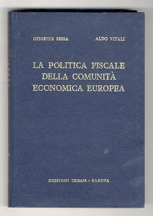 Seller image for La politica fiscale della Comunit Economica Europea. Motivazioni, realizzazioni, prospettive. for sale by Libreria Oreste Gozzini snc