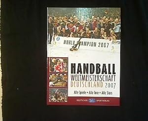 Seller image for Handball-Weltmeisterschaft 2007 in Deutschland, 19. Januar bis 4. Februar. for sale by Antiquariat Matthias Drummer