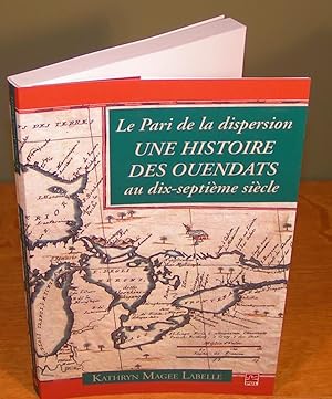 LE PARI DE LA DISPERSION ; UNE HISTOIRE DES OUENDATS AU DIX-SEPTIÈME SIÈCLE