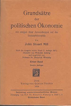 Grundsätze der politischen Ökonomie mit einigen ihrer Anwendungen und die Sozialphilosophie, Bd. ...