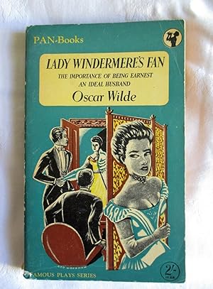 Lady Windermere's Fan ; The Importance of Being Earnest ; An Ideal Husband