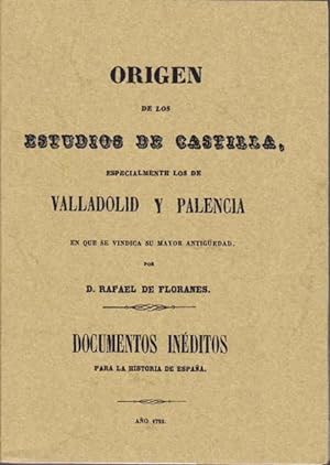 ORIGEN DE LOS ESTUDIOS DE CASTILLA. Documentos inéditos sobre Valladolid y Palencia