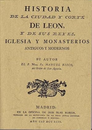 HISTORIA DE LA CIUDAD Y CORTE DE LEON, y de sus Reyes, Iglesias y Monasterios Antiguos y Modernos