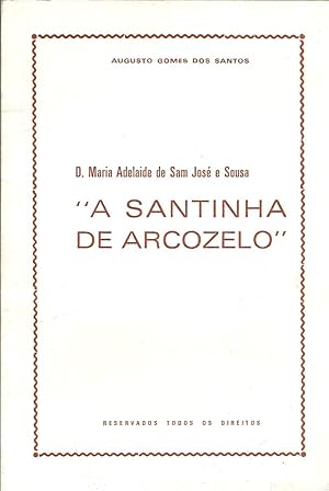 D. MARIA ADELAIDE DE SAM JOSÉ E SOUSA: "A SANTINHA DE ARCOZELO"