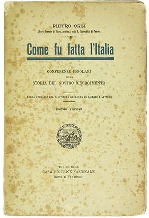 Seller image for COME FU FATTA L'ITALIA. Conferenze popolari sulla storia del nostro Risorgimento.: for sale by Bergoglio Libri d'Epoca