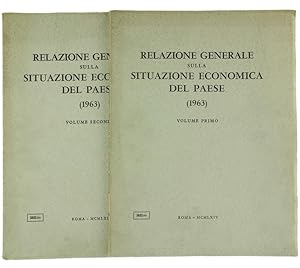 RELAZIONE GENERALE SULLA SITUAZIONE ECONOMICA DEL PAESE (1963) presentata al parlamento dal minis...