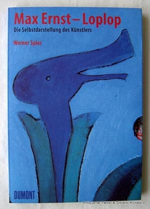Seller image for Max Ernst: Loplop. Die Selbstdarstellung des Knstlers. Kln, DuMont, 1998. Gr.-8vo. Mit zahlreichen Abbildungen. 184 S. Or.-Kart. (ISBN 3770145526). for sale by Jrgen Patzer