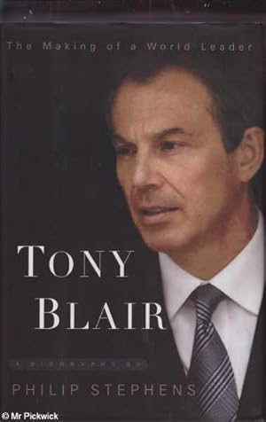 Tony Blair : The Making of a World Leader