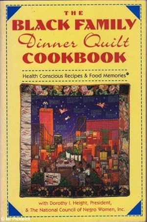 The Black Family Dinner Quilt Cookbook: Health Conscious Recipes and Food Memories