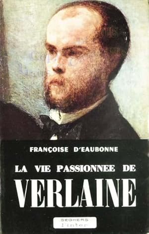 La vie passionnée de Verlaine.