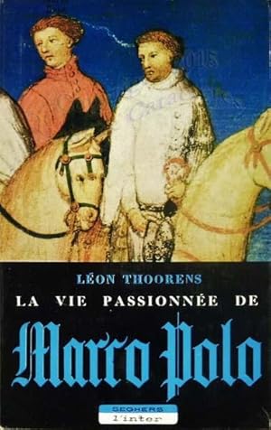 La vie passionnée de Marco Polo.