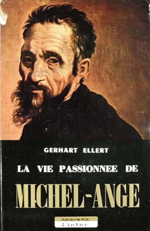 La vie passionnée de Michel-Ange.