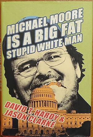 Imagen del vendedor de Michael Moore is a Big Fat Stupid White Man a la venta por Faith In Print