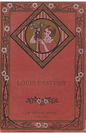 Image du vendeur pour Louis Pasteur - Le savant et le bienfaiteur de l'humanit mis en vente par Joie de Livre