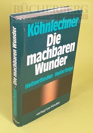 Die machbaren Wunder Heilmethoden, Heilerfolge