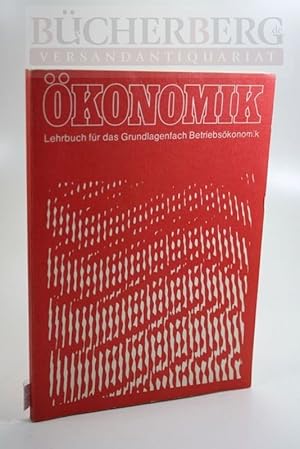 Ökonomik Lehrbuch für das Grundlagenfach Betriebsökonomik
