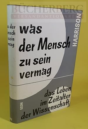 Was der Mensch zu sein vermag. Das Leben im Zeitalter der Wissenschaft Aus dem Amerikanischen übe...