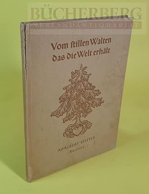 Bild des Verkufers fr Vom stillen Walten das die Welt erhlt Auswahl aus den Schriften von Adalbert Stifter zum Verkauf von Bcherberg Antiquariat