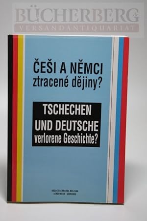 Tschechen und Deutsche verlorene Geschichte?