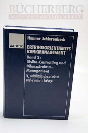 Ertragsorientiertes Bankmanagement Band 2:Risiko-Controlling und Bilanstrukturmanagement