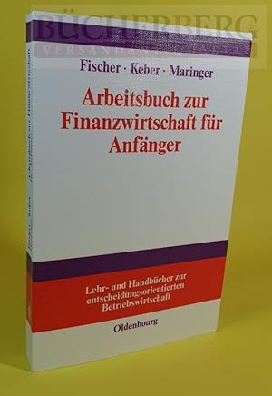 Arbeitsbuch zur Finanzwirtschaft für Anfänger. Lehr- und Handbücher zur entscheidungsorientierten...