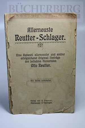 Bild des Verkufers fr Allerneuste Reutter-Schlager Eine Auswahl allerneuster und andrer erfolgsicherer Original - Vortrge des beliebteb Humoristen. zum Verkauf von Bcherberg Antiquariat