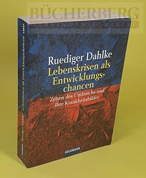 Lebenskrisen als Enwicklungschancen Zeiten des Umbruchs und ihre Krankheitsbilder