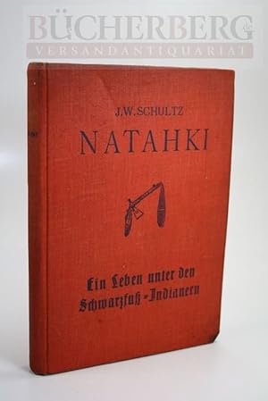 Natahki und ich Ein Leben unter den Schwarzfuß-Indianern. Die Geschichte einer roten Frau und ein...