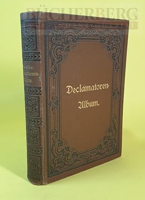 Declamatoren-Album Eine auserlesene Sammlung vorzüglicher Gedichte ernsten und heiteren Inhalts, ...