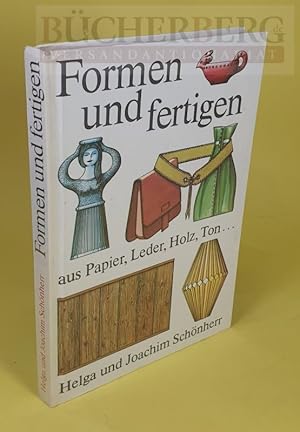 Imagen del vendedor de Formen und fertigen; : aus Papier, Leder, Holz, Ton . a la venta por Bcherberg Antiquariat