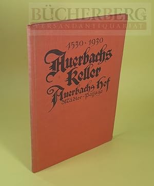 Bild des Verkufers fr 1530 - 1930 Auerbachs Keller, Auerbachs Hof, Mdler-Passage; Eine Jubilumsschrift hrsg. von der Grundstcksverwaltung der Mdler-Passage (frher Auerbachs Hof), Leipzig zum Verkauf von Bcherberg Antiquariat