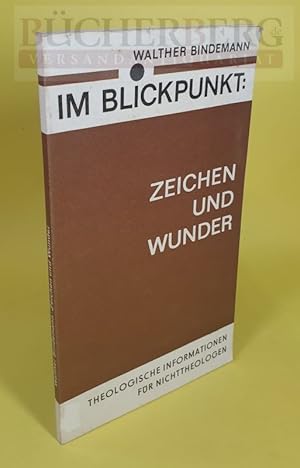 Bild des Verkufers fr Im Blickpunkt: Zeichen und Wunder Theologische Informationen fr Nichttheologen zum Verkauf von Bcherberg Antiquariat