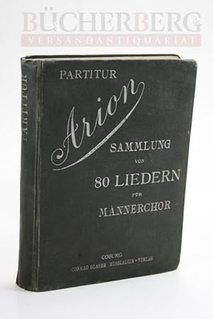 Partitur Arion Sammlung von 80 Liedern für vierstimmigen Männerchor